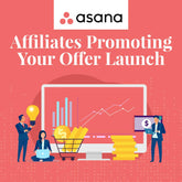 Asana - Affiliates Promoting Your Offer Launch Project Template