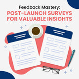 Feedback Mastery: Post-Launch Surveys for Valuable Insights