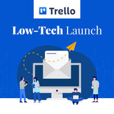 Trello - Low-Tech Launch Project Template