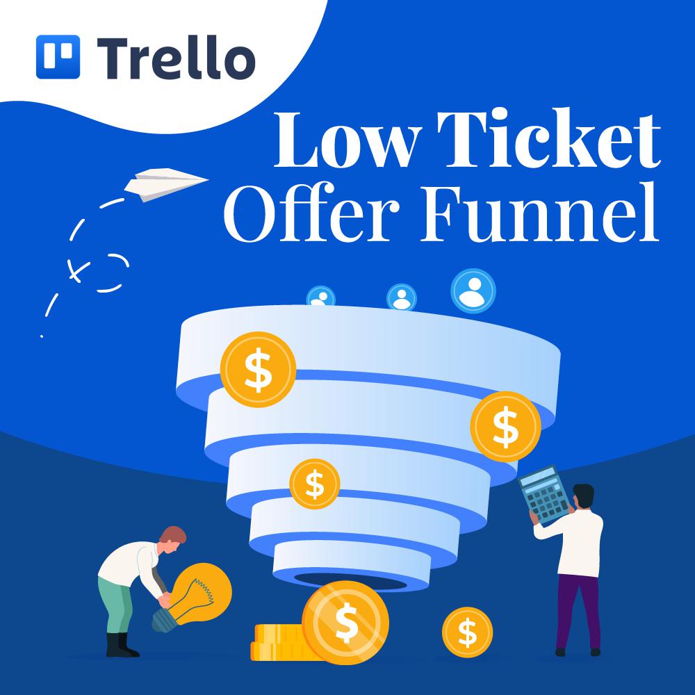 Trello - Low Ticket Offer Funnel Project Template